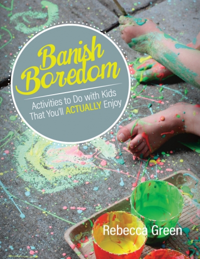  Books for Kids or Parents: Banish Boredom: Activities to Do with Kids That You'll Actually Enjoy