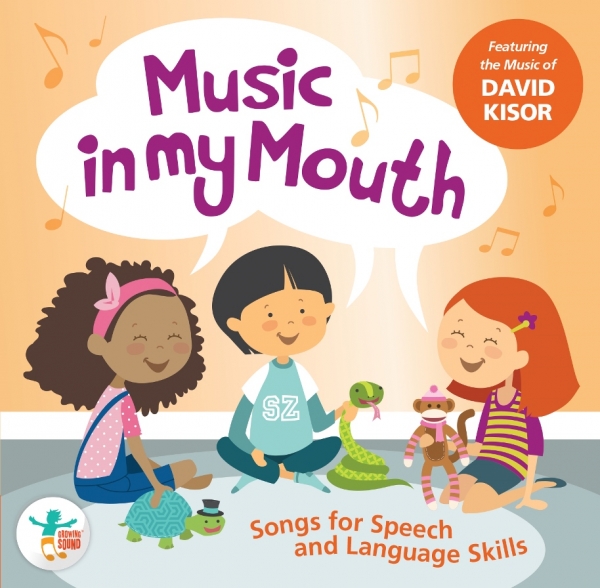 MUSIC IN MY MOUTH: Songs for Speech and Language Skills