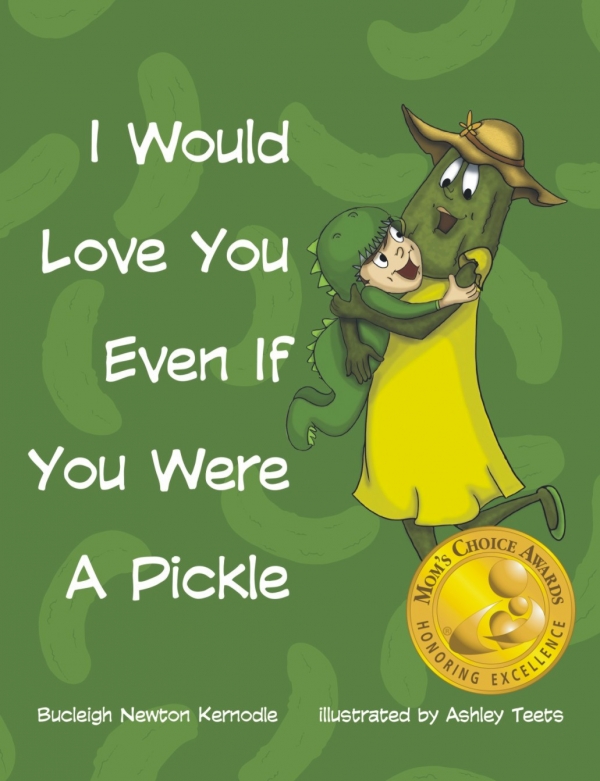 I Would Love You Even If You Were A Pickle