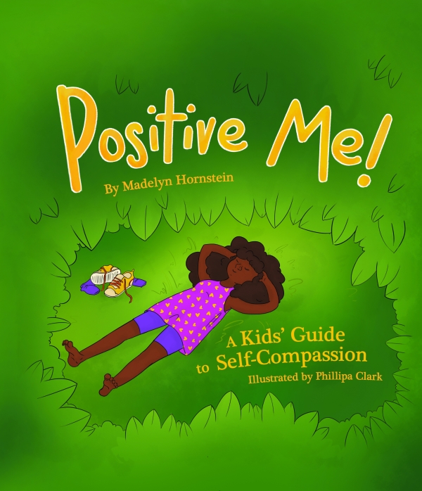 Positive Me! A Kids' Guide to Self-Compassion
