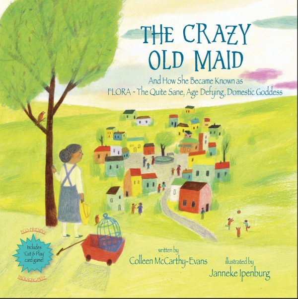 The Crazy Old Maid - And How She Became Known As Flora ~ The Quite Sane, Age Defying, Domestic Goddess