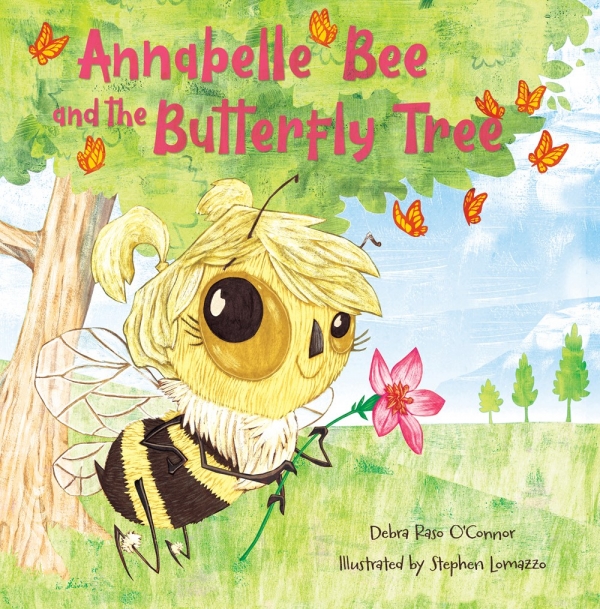 Annabelle Bee and the Butterfly Tree by Debra Raso O'Connor; illustrated by Stephen Lomazzo 
