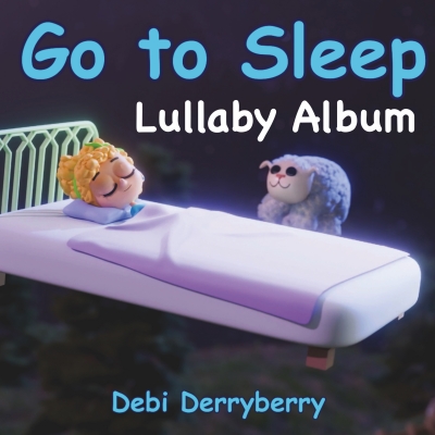 Go To Sleep - Lullaby Album