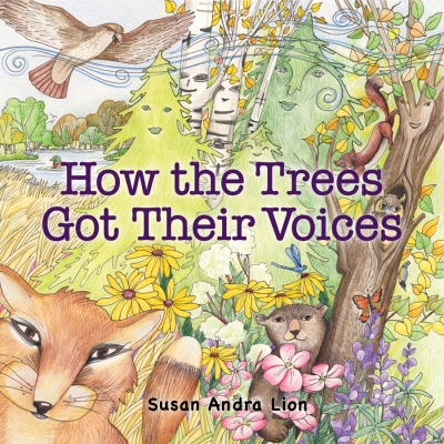 How the Trees Got Their Voices by Susan Andra Lion