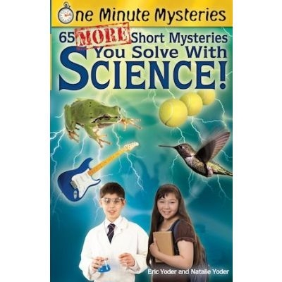 One Minute Mysteries: 65 MORE Short Mysteries You Solve With Science!