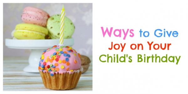 15 Ways to Give Joy on Your Child's Birthday