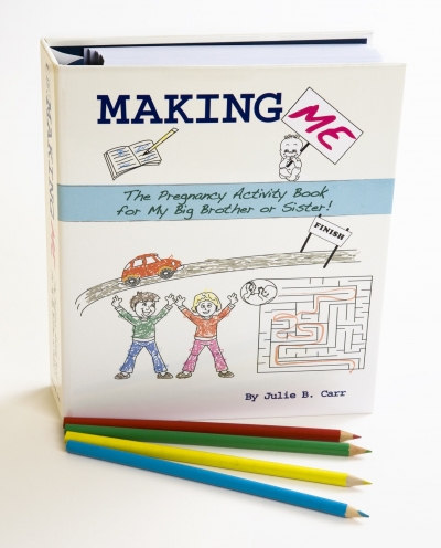 Making Me: The Pregnancy Activity Book for My Big Brother or Sister